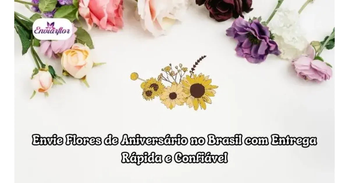 Envie Flores de Aniversário no Brasil com Entrega Rápida e Confiável