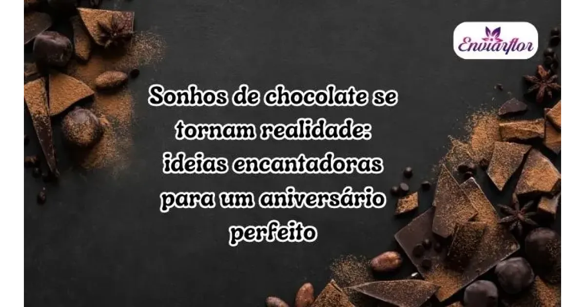 Sonhos de chocolate se tornam realidade: ideias encantadoras para um aniversário perfeito
