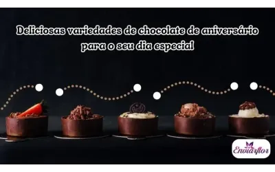Deliciosas variedades de chocolate de aniversário para o seu dia especial