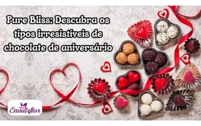 Pure Bliss: Descubra os tipos irresistíveis de chocolate de aniversário