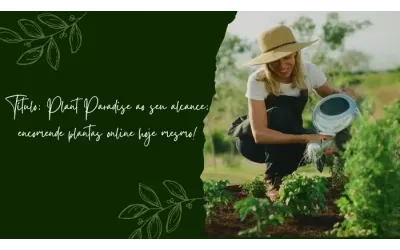 Título: Plant Paradise ao seu alcance: encomende plantas online hoje mesmo!