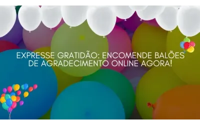 Expresse gratidão: encomende balões de agradecimento online agora!