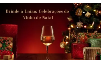 Brinde à União: Celebrações do Vinho de Natal