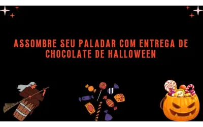 Assombre seu paladar com entrega de chocolate de Halloween