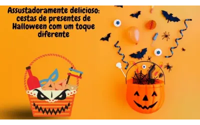 Assustadoramente delicioso: cestas de presentes de Halloween com um toque diferente