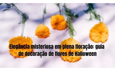 Elegância misteriosa em plena floração: guia de decoração de flores de Halloween