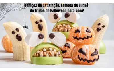 Feitiços de Satisfação: Entrega de Buquê de Frutas de Halloween para Você!