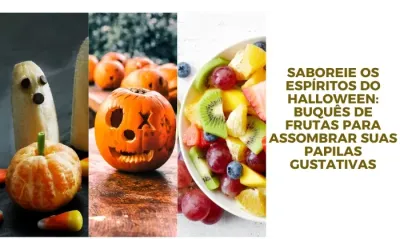 Saboreie os espíritos do Halloween: buquês de frutas para assombrar suas papilas gustativas