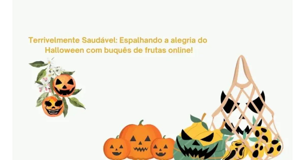 Terrivelmente Saudável: Espalhando a alegria do Halloween com buquês de frutas online!