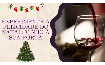 Experimente a felicidade do Natal: vinho à sua porta