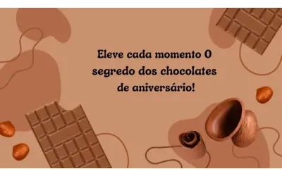 Eleve cada momento: o segredo dos chocolates de aniversário!