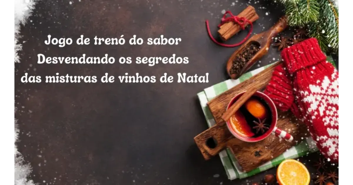 Jogo de trenó do sabor Desvendando os segredos das misturas de vinhos de Natal