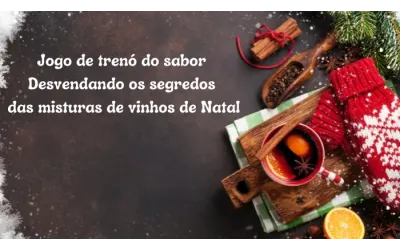 Jogo de trenó do sabor Desvendando os segredos das misturas de vinhos de Natal