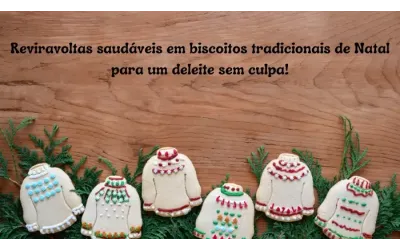 Reviravoltas saudáveis em biscoitos tradicionais de Natal para um deleite sem culpa!