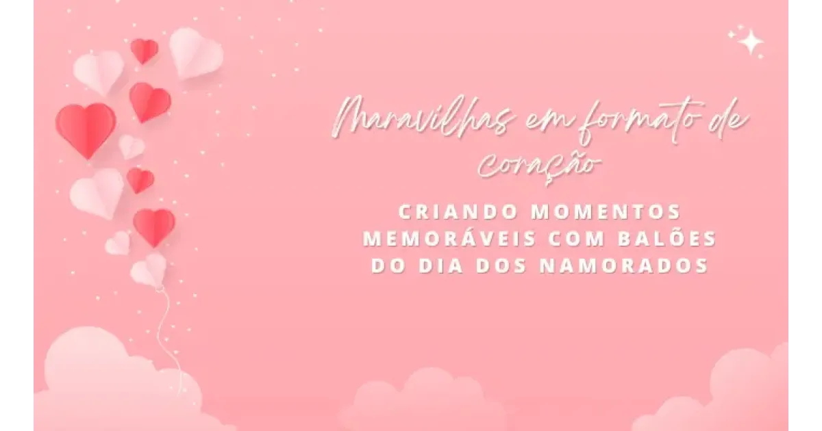 Maravilhas em formato de coração criando momentos memoráveis com balões do Dia dos Namorados
