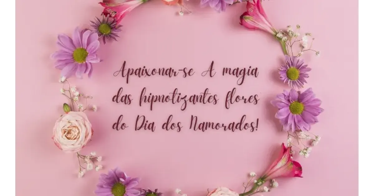 Apaixonar-se a magia das hipnotizantes flores do Dia dos Namorados!