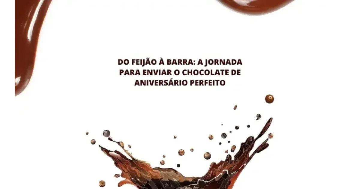 Do feijão à barra: a jornada para enviar o chocolate de aniversário perfeito