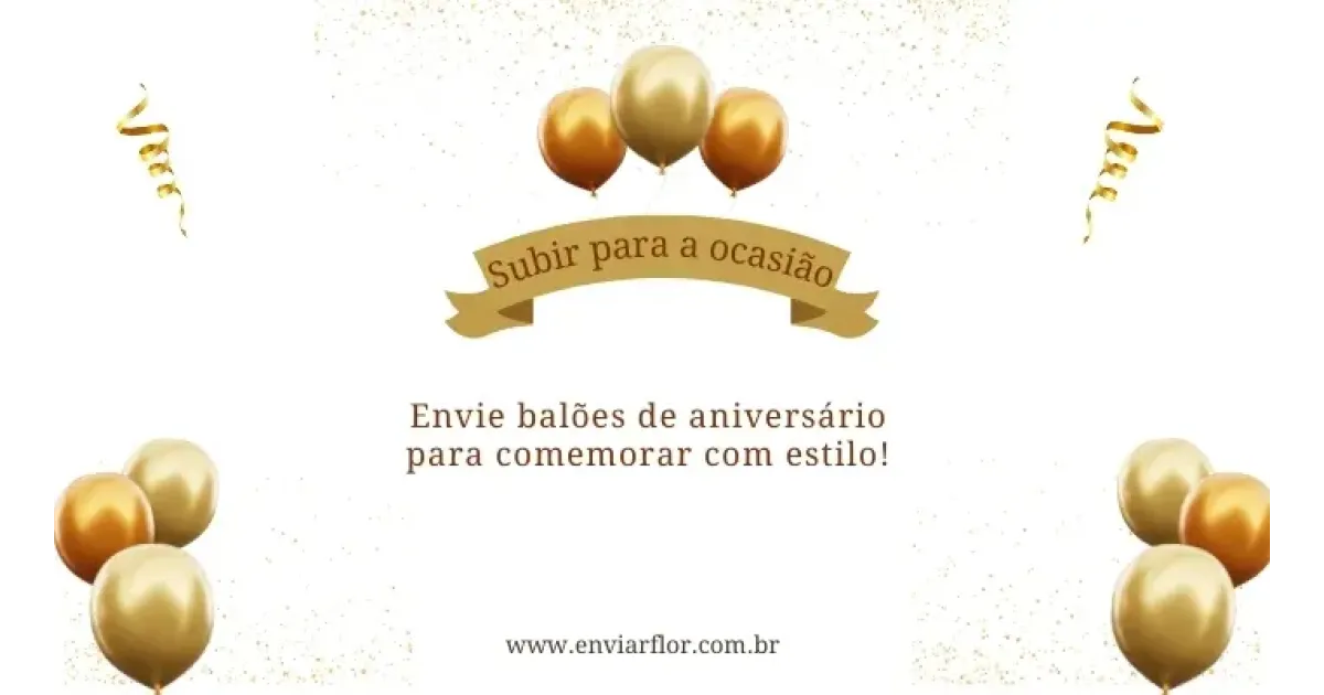 Esteja à altura da ocasião: envie balões de aniversário para comemorar com estilo!