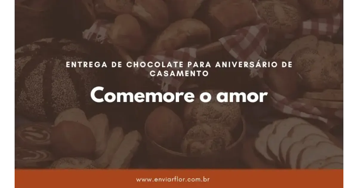 Comemore o amor: entrega de chocolate para aniversário de casamento