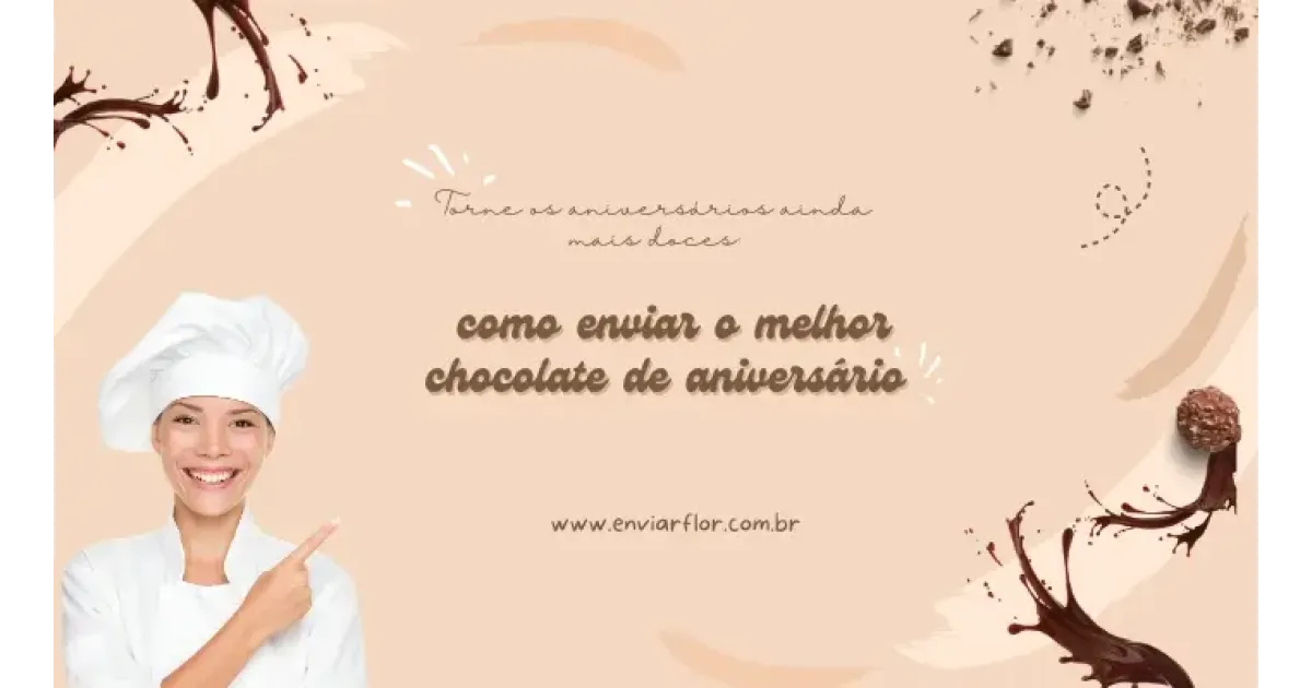 Torne os aniversários ainda mais doces: como enviar o melhor chocolate de aniversário