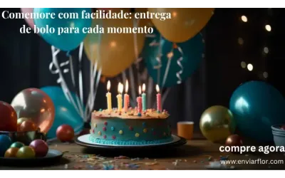 Comemore com facilidade: entrega de bolo para cada momento