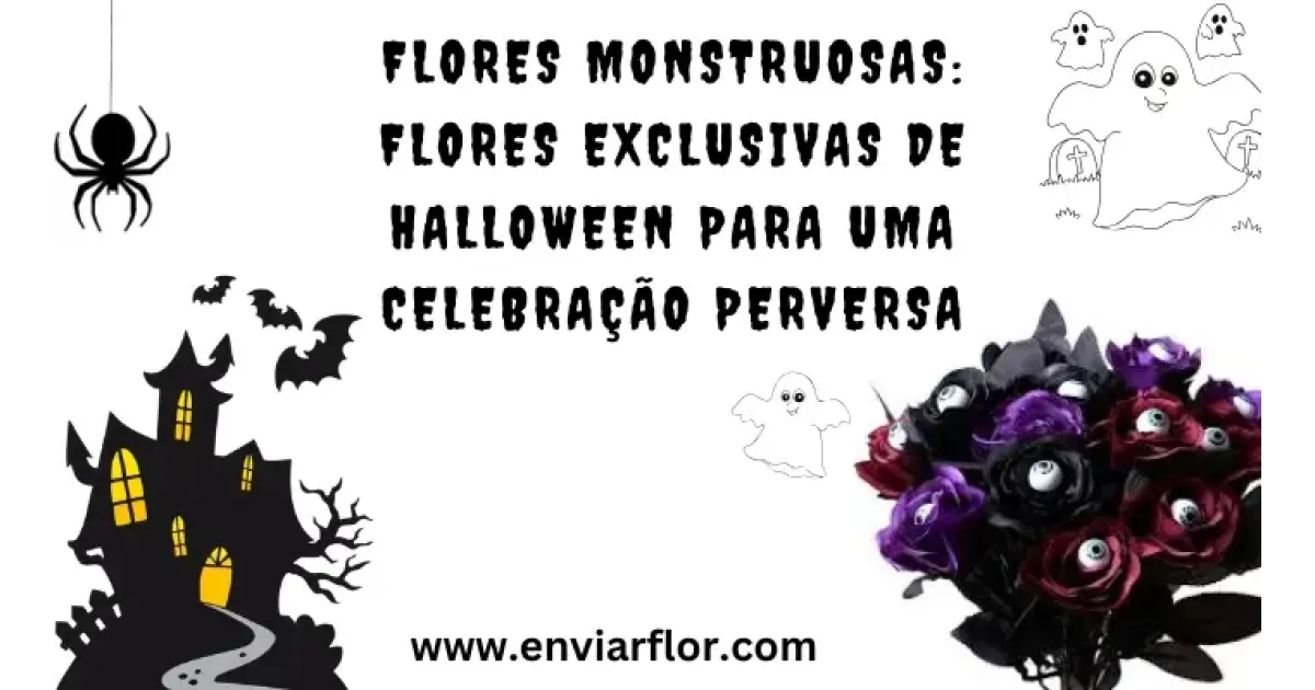 Flores monstruosas: flores exclusivas de Halloween para uma celebração perversa