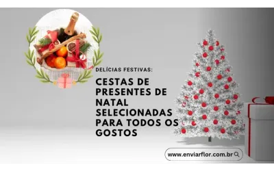Delícias festivas: cestas de presentes de Natal selecionadas para todos os gostos