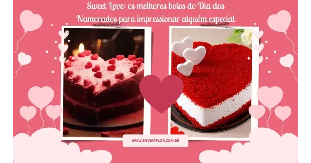 Sweet Love: os melhores bolos do Dia dos Namorados para impressionar alguém especial