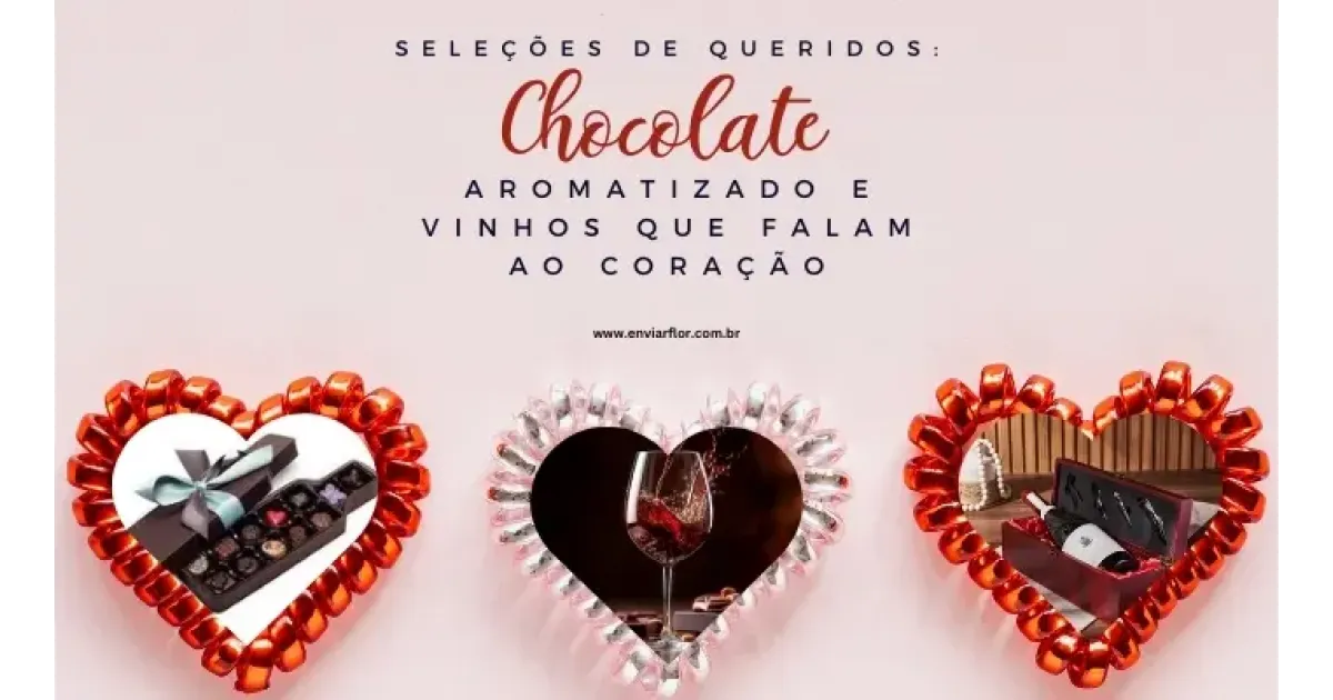 Seleções de Queridos: Chocolate Aromatizado e Vinhos que Falam ao Coração