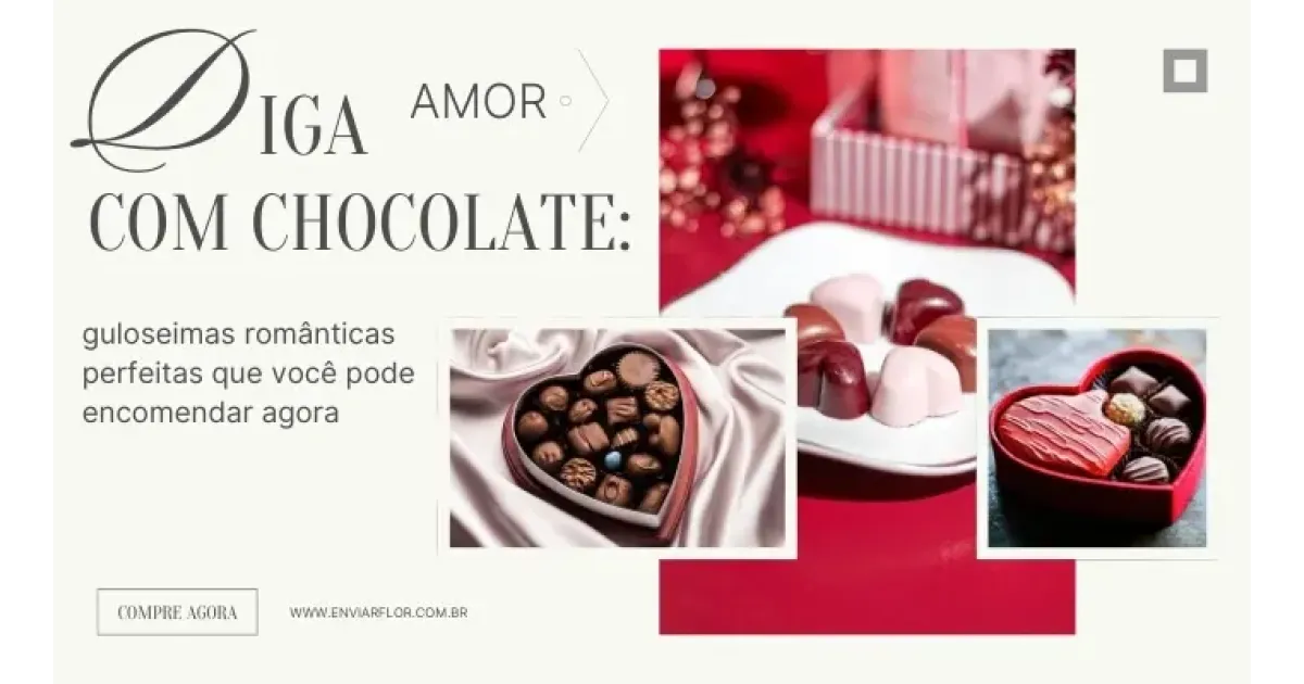 Diga com chocolate: guloseimas românticas perfeitas que você pode encomendar agora