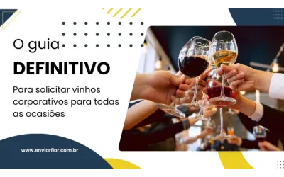 O guia definitivo para solicitar vinhos corporativos para todas as ocasiões