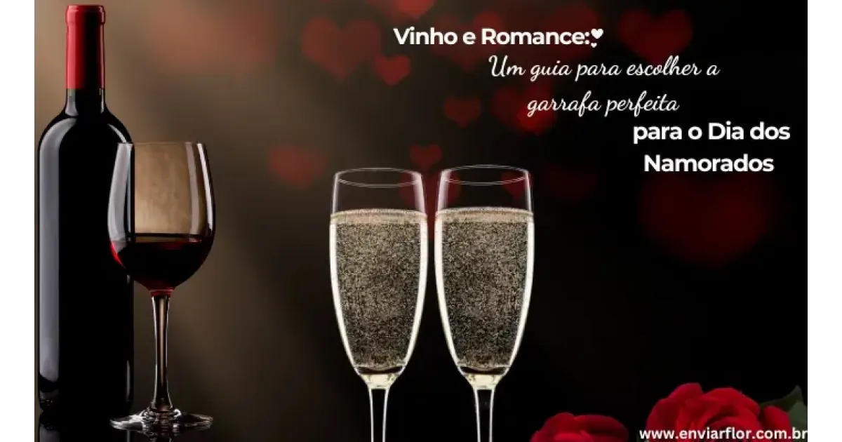Vinho e Romance: um guia para escolher a garrafa perfeita para o Dia dos Namorados