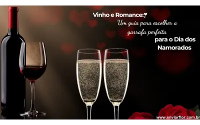 Vinho e Romance: um guia para escolher a garrafa perfeita para o Dia dos Namorados