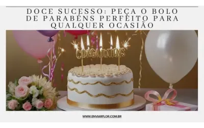 Doce sucesso: peça o bolo de parabéns perfeito para qualquer ocasião