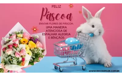 Envie flores de Páscoa: uma maneira cuidadosa de espalhar alegria e bênçãos