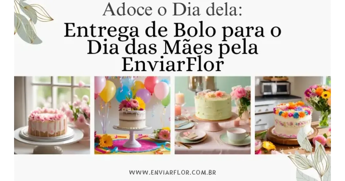 Adoce o Dia dela: Entrega de Bolo para o Dia das Mães por EnviarFlor