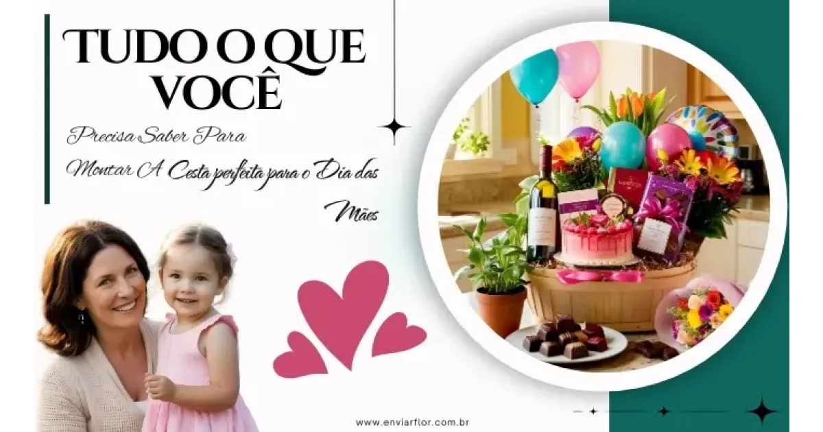 Tudo o que você precisa saber para montar a cesta perfeita para o Dia das Mães