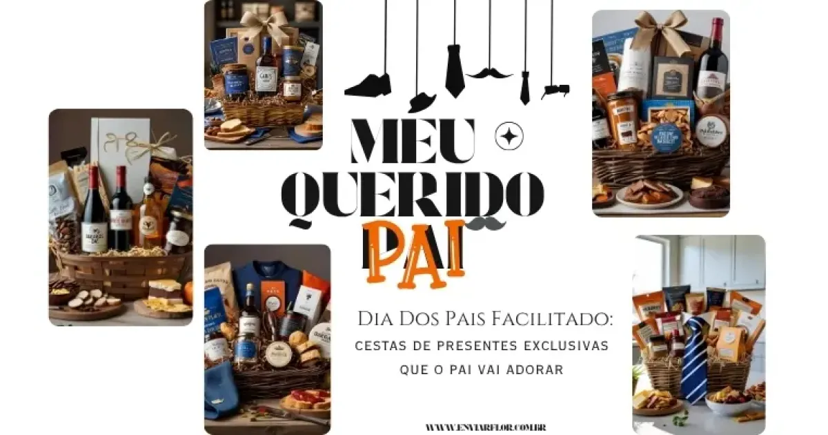 Dia dos Pais facilitado: cestas de presentes exclusivas que o pai vai adorar