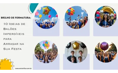 Brilho de Formatura: 10 Ideias de Balões Imperdíveis para Arrasar na Sua Festa