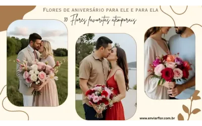 Flores de aniversário para ele e para ela: 10 flores favoritas atemporais