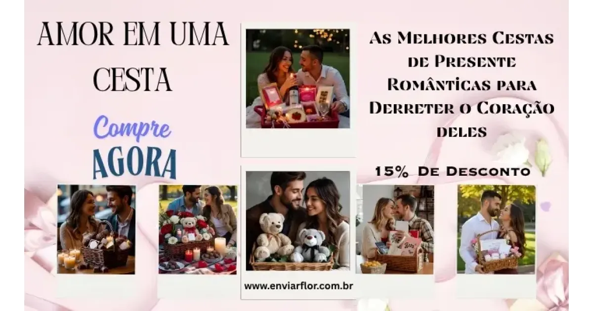 Amor em uma Cesta: As Melhores Cestas de Presente Românticas para Derreter o Coração deles