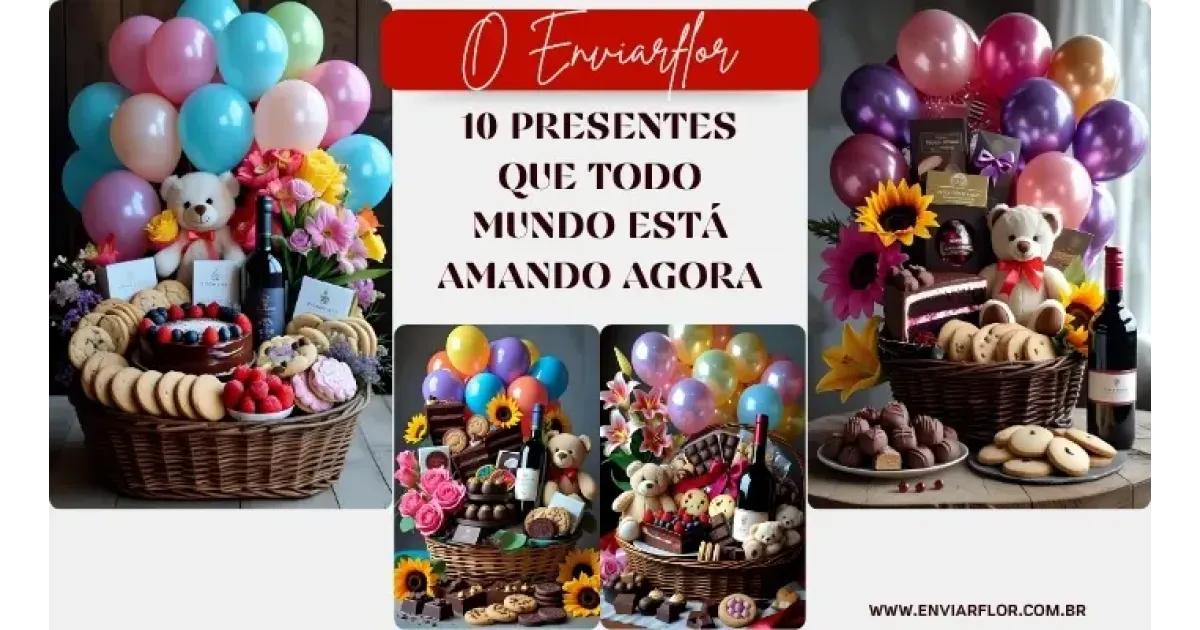 O Enviarflor: 10 presentes que todo mundo está amando agora