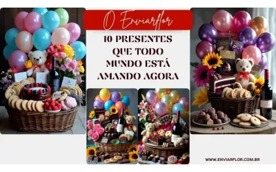 O Enviarflor: 10 presentes que todo mundo está amando agora