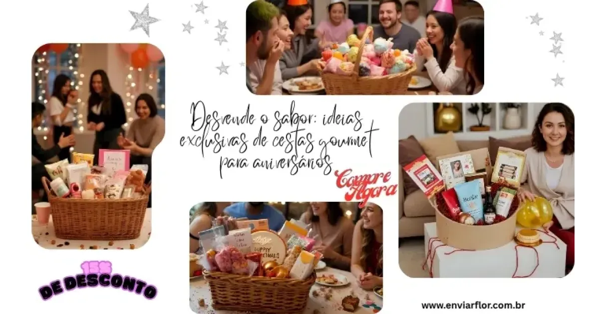 Desvende o sabor: ideias exclusivas de cestas gourmet para aniversários