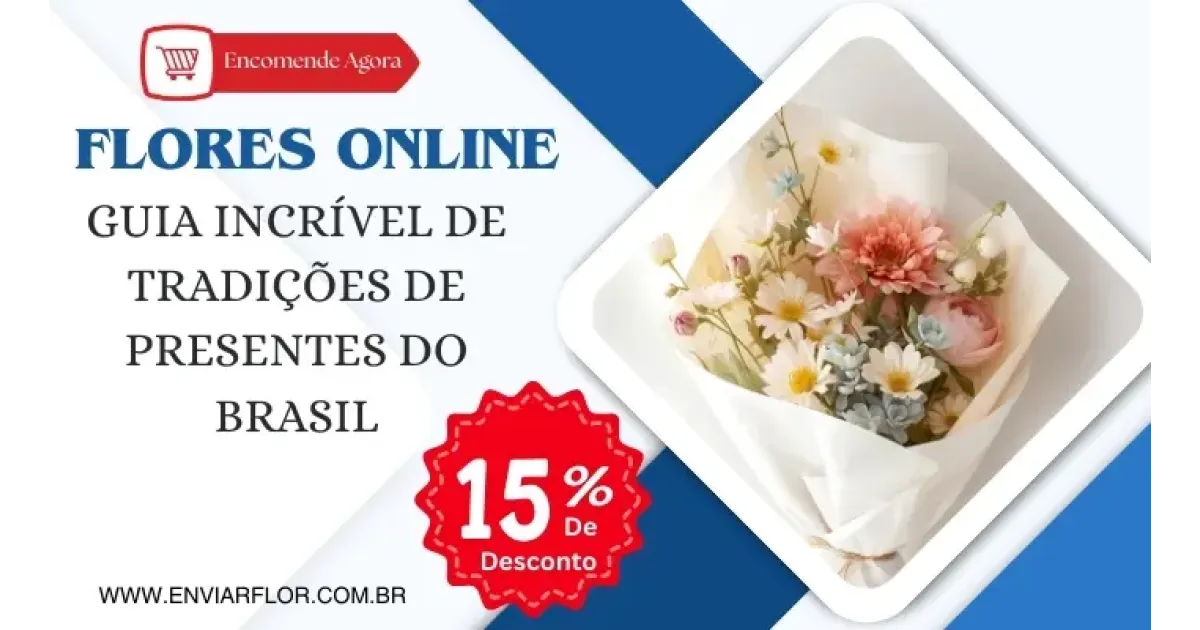 Flores Online: Guia Incrível de Tradições de Presentes do Brasil