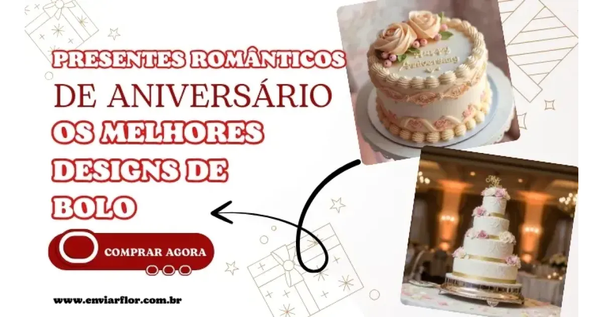 Presentes românticos de aniversário: os melhores designs de bolo
