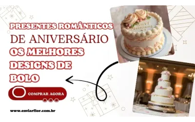 Presentes românticos de aniversário: os melhores designs de bolo