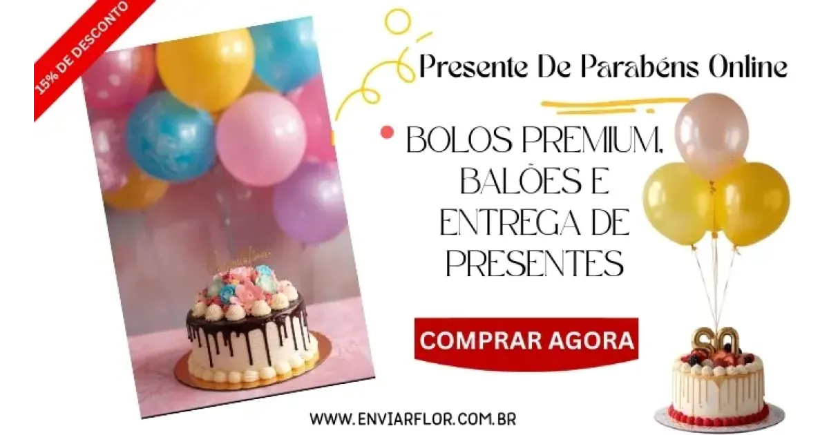 Presente de Parabéns Online: Bolos Premium, Balões e Entrega de Presentes
