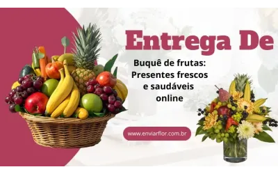 Entrega de buquê de frutas: presentes frescos e saudáveis ​​online