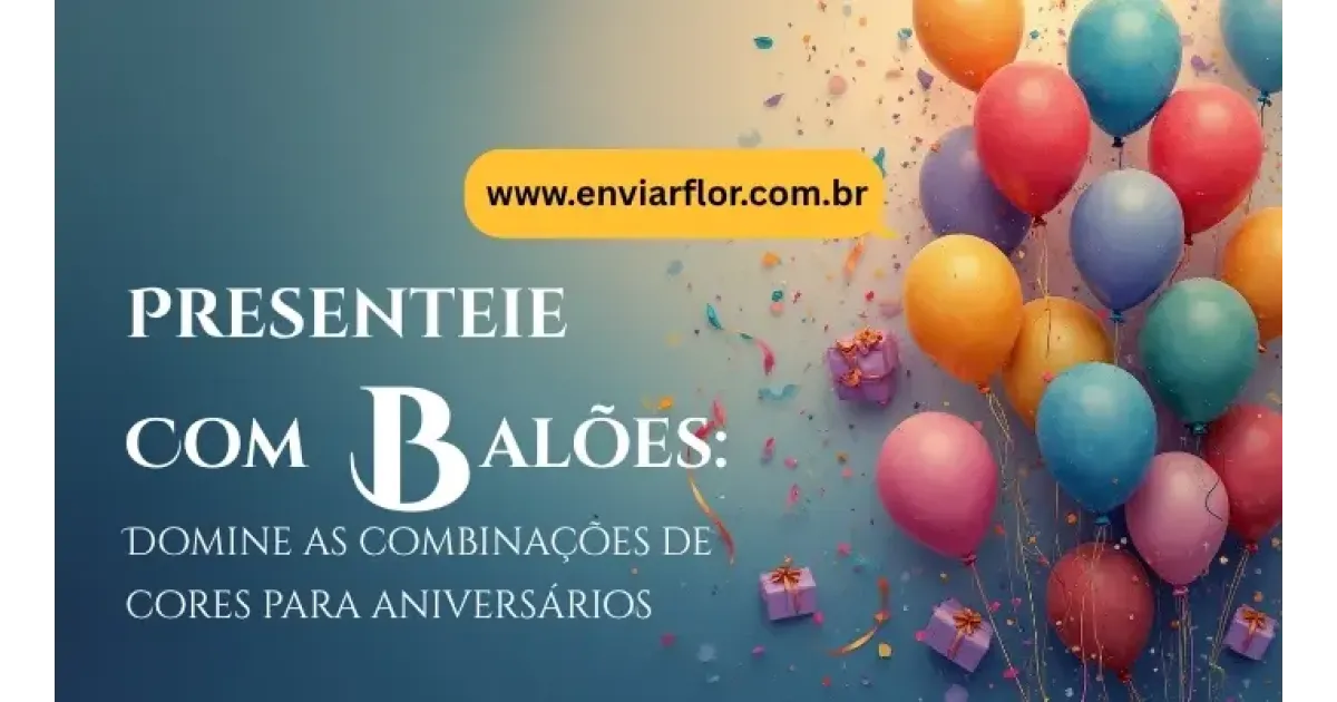 Presenteie com balões: Domine as combinações de cores para aniversários